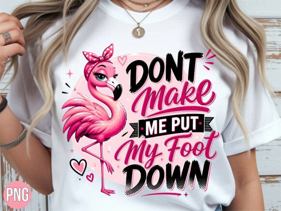 Download Funny Flamingo My Foot Down PNG Tshirt - Tshirt Collection
